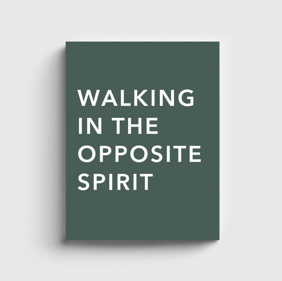 Walking in the Opposite Spirit